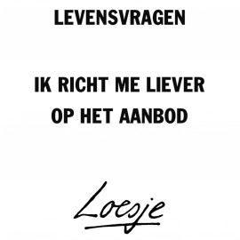 Avatars Loesje Levensvragen Ik Richt Me Liever Op Het Aanbod