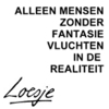 Avatars Loesje Alleen Mensen Zonder Fantasie Vluchten In De Realiteit