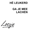 Avatars Loesje He Leukerd Ga Je Mee Lachen