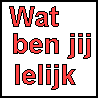 Avatars Teksten Avatar Wat Ben Jij Lelijk Uitspraken Tekst