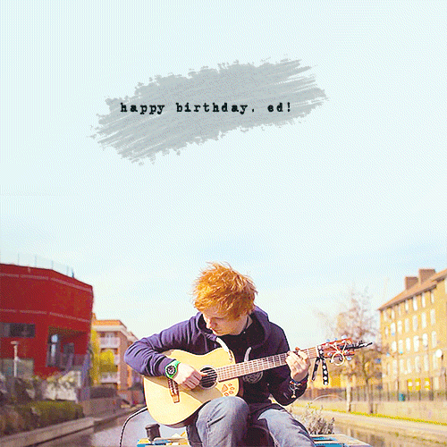 Ed Sheeran GIF. Artiesten Gifs Ed sheeran Happy bday ed 