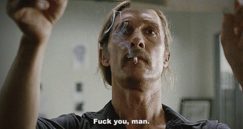 Matthew Mcconaughey GIF. Gifs Filmsterren Matthew mcconaughey Fuck u True detective Rustin cohle Roest 