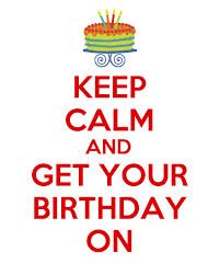 Plaatjes Keep calm and Blijf Rustig En Vier Je Verjaardag