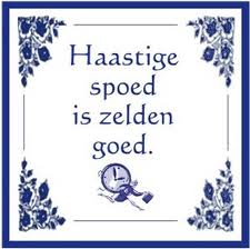 Plaatjes Spreuken Tegeltje Haastige Spoed Is Zelden Goed