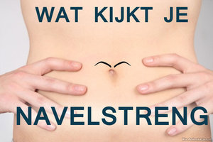 Humor Facebook plaatjes Wat Kijkt Je Navelstreng
