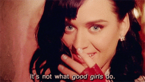 Katy Perry GIF. Artiesten Meisjes Zanger Katy perry Gifs Tumblr Slechte meisjes I kissed a girl Goede meisjes 