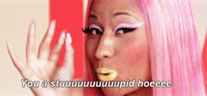 Nicki Minaj GIF. Muziek Artiesten Gifs Nicki minaj Ander Knal Stupid hoe 
