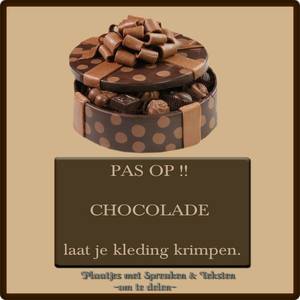 Grappig Humor Facebook plaatjes Pas op chocolade laat je kleding krimpen 