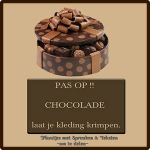 Grappig Humor Facebook plaatjes Pas op chocolade laat je kleding krimpen 